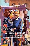 My Lesbian Husband: Landscapes of a Marriage