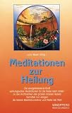 Produkt-Bild: Meditationen zur Heilung: Die energetisierende Kraft wirkungsvoller Meditationen f&uuml;r die Reise nach innen - zu den Kraftzentren des gro&szlig;en inneren ... ... einigen der besten Meditationslehrer der Welt