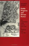 Public Property and Private Power: The Corporation of the City of New York in American Law, 1730-1870 (Cornell Paperbacks)