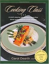 Cooking Class: A Step by Step Guide to Stress Free Dinner Parties That Are Simply Elegant