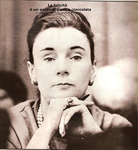 La felicità è un pezzo di pane e cioccolata. conversazioni con tullia carettoni romagnoli (Italian Edition)