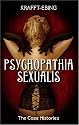 Psychopathia Sexualis: The Case Histories
