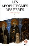 Les apophtegmes des pères : Tome 3, Chapitres XVII-XXI