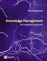 Knowledge Management: An Integrated Approach
