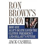 Ron Brown's Body: How One Man's Death Saved the Clinton Presidency and Hillary's Future book cover