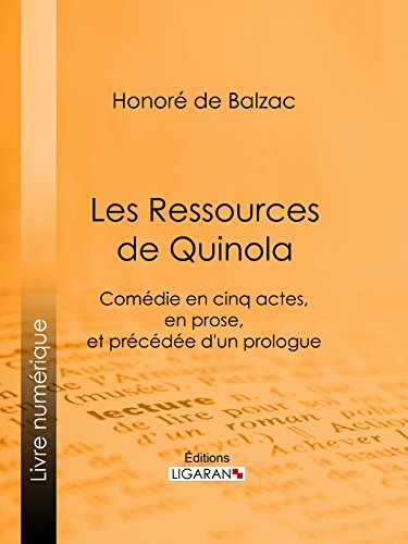 Les Ressources de Quinola: Comédie en cinq actes, en prose, et précédée d'un prologue (French Edition)