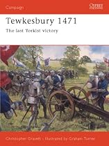 Tewkesbury 1471: The Last Yorkist Victory (Osprey Campaign)