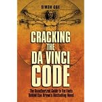 Cracking the Da Vinci Code: The Unauthorized Guide to the Facts Behind Dan Brown's Bestselling Novel book cover