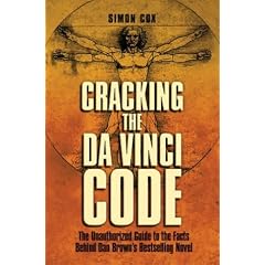 Cracking the Da Vinci Code: The Unauthorized Guide to the Facts Behind Dan Brown's Bestselling Novel