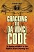 Cracking the Da Vinci Code: The Unauthorized Guide to the Facts Behind Dan Brown's Bestselling Novel