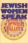 Jewish Women Speak About Jewish Matters