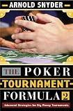 The Poker Tournament Formula II: Advanced Strategies Arnold Snyder