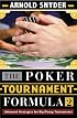 The Poker Tournament Formula II: Advanced Strategies