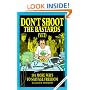 Don't Shoot the Bastards (Yet): 101 More Ways to Salvage Freedom