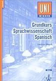 Uni-Wissen Spanisch: Uni-Wissen, Grundkurs Sprachwissenschaft Spanisch