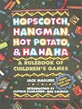 Hopscotch, Hangman, Hot Potato,