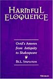 Harmful Eloquence: Ovid's Amores from Antiquity to Shakespeare
