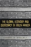 The Global Economy and Democracy in South Africa