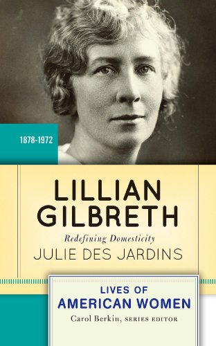 Lillian Gilbreth: Redefining Domesticity (Lives of American Women)