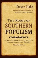 The Roots of Southern Populism: Yeoman Farmers and the Transformation of the Georgia Upcountry, 1850-1890