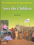 Humanitarian Organisations Save the Children Macmillan Library (Humanitarian Organisations - Macmillan Library)