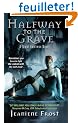 Halfway to the Grave: A Night Huntress Novel
