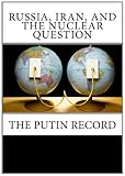 www.payane.ir - Russia, Iran, and the Nuclear Question: The Putin Record
