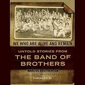 We Who Are Alive and Remain: Untold Stories from the Band of Brothers | [Marcus Brotherton]