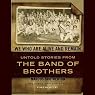 We Who Are Alive and Remain: Untold Stories from the Band of Brothers