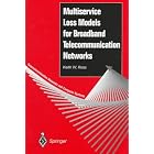 Click here to buy Multiservice Loss Models for Broadband Telecommunication Networks (Telecommunication... by  Keith W. Ross.