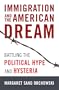 Immigration and the American Dream: Battling the Political Hype and Hysteria