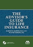 The Advisor's Guide to Life Insurance