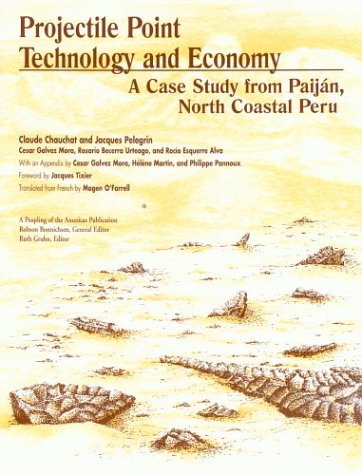 Projectile Point Technology and Economy: A Case Study from Paijan, North Coastal Peru