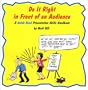 Do It Right In Front Of an Audience: A Quick-Read Presentation Skills Handbook