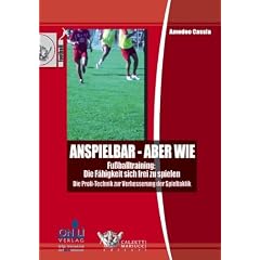 Anspielbar -aber wie: Fu�balltraining - Die F�higkeit sich frei zu spielen