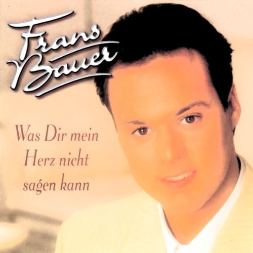 Frans Bauer - Was Dir Mein Herz Nicht Sagen Kann - Zortam Music