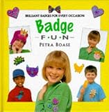 Badge Fun: Fantastic Badges for Every Occasion (Creative Fun Series)