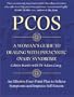 PCOS: A Woman's Guide to Dealing with Polycystic Ovary Syndrome