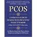 PCOS: A Woman's Guide to Dealing with Polycystic Ovary Syndrome