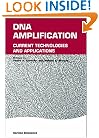DNA Amplification: Current Technologies and Applications (Horizon Bioscience)