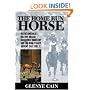 The Home Run Horse: Inside America's Billion-Dollar Racehorse Industry and the High-Stakes Dreams that Fuel It