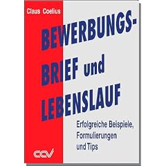 Bewerbungsbrief und Lebenslauf: Erfolgreiche Beispiele, Formulierungen und Tips