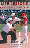 Life Lessons from Little League Revisited: A Guide for Parents and Coaches