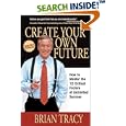 Create Your Own Future: How to Master the 12 Critical Factors of Unlimited Success