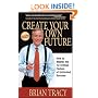 Create Your Own Future: How to Master the 12 Critical Factors of Unlimited Success