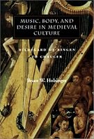 Music, Body, and Desire in Medieval Culture: Hildegard of Bingen to Chaucer (Figurae: Reading Medieval Culture)