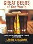 Great Beers Of The World: And How To Brew Them At Home