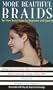 More Beautiful Braids: Ten New Braid Styles for Beginners and Experts