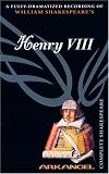 The Complete Arkangel Shakespeare: Henry VIII (Arkangel Complete Shakespeare)