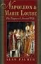 Napoleon & Marie Louise: The Emperor's Second Wife